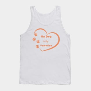 Orange My Dog is my Valentine Quote Tank Top